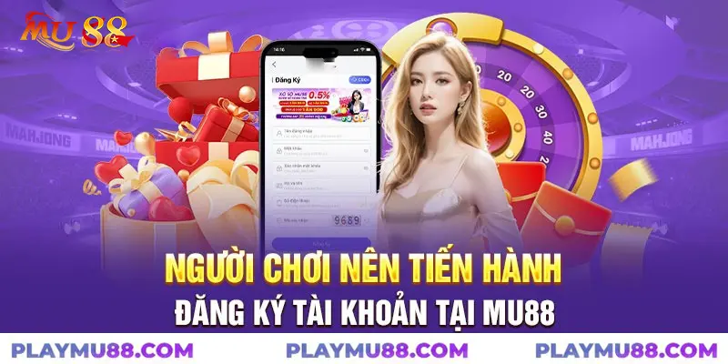 Những ưu điểm thuyết phục bạn tạo tài khoản MU88 ngay