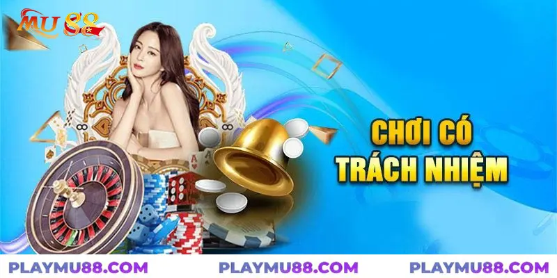 Hướng dẫn chơi có trách nhiệm tại Mu88