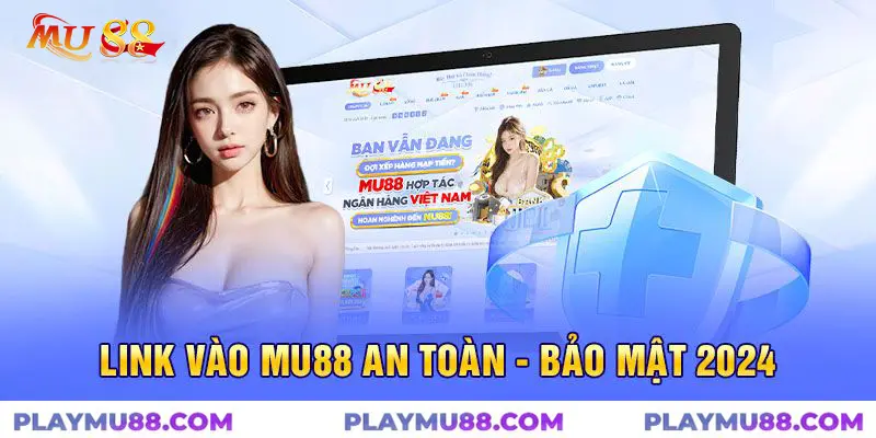 Nhận nhiều ưu đãi khi có link truy cập MU88