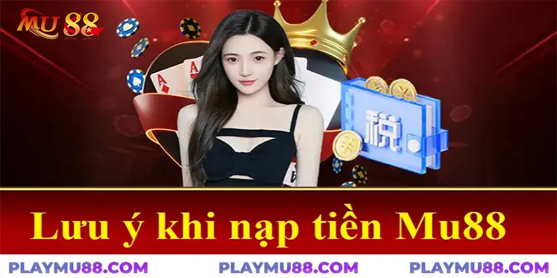 Lưu ý trong quá trình tiền nạp tiền