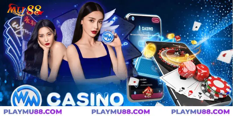 Thông tin chung về sảnh WM casino tại nhà cái MU88