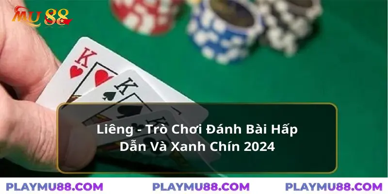 Tìm hiểu game bài liêng tại mu88